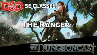 Class Breakdown: The Ranger - The Dungeoncast Ep.18