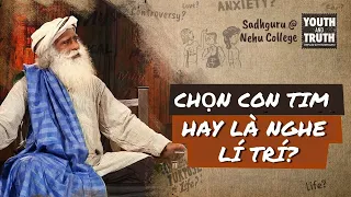 Chọn Con Tim hay là Nghe Lý Trí? | Sadhguru Tiếng Việt