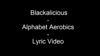 Blackalicoius - Alphabet Aerobics Lyrics