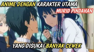 10 Anime Dengan MC Murid Pindahan Yang Disukai Banyak Cewek