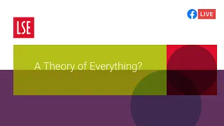 A Theory of Everything? | LSE Online Event