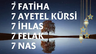 7 FATİHA 7 AYETEL KÜRSİ 7 İHLAS 7 FELAK 7 NAS KURAN DİNLE RUKYE