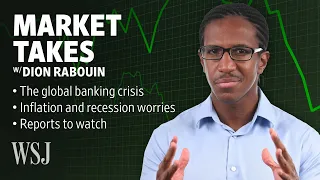 The Global Bank Crisis, Recession Fears and the State of Business: 3 Things to Watch | Market Takes