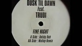 Dusk Til Dawn - Fine Night (Untidy Dub)