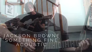 Jackson Browne "Something Fine" (Acoustic)