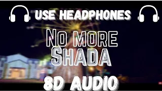 No More Shada (8D Audio) | Parmish Verma | Gurlez Akhtar | Rajat pndt creations