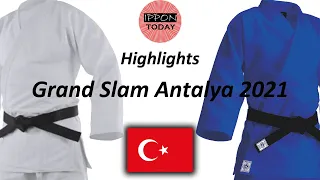 HIGHLIGHTS day 2  🥋🇹🇷 Grand Slam Antalya 2021