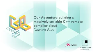 Our Adventure building a massively scalable C++ remote compiler cloud - Damien Buhl - CPPP 2021