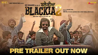 Blackia 2 | Pre Trailer | Dev Kharoud | Japji Khaira | Aarushi Sharma | Navaniat Singh | 8th March