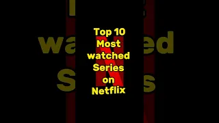 Top 10 Most Watched netflix series #shorts