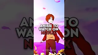 Anime to watch on Netflix #netflix #anime #animeedit