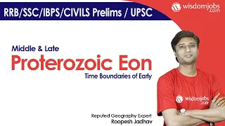 Proterozoic Eon | Time Boundaries of Early, Middle And Late Proterozoic Eon @Wisdom jobs