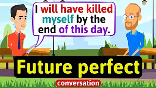 Future perfect grammar (Advising people) - English Conversation Practice - Speaking