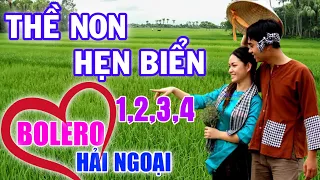 LK  Bolero Hải Ngoại Đặc Sắc, Phối Mới Cực Chuẩn, Toàn Bài Hay - Thề Non Hẹn Biển, Nối Lại Tình Xưa