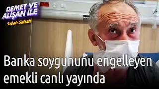 Demet ve Alişan ile Sabah Sabah | Banka Soygununu Engelleyen Emekli Canlı Yayında