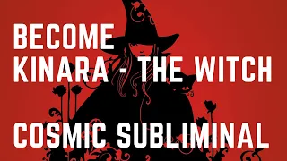 Become KINARA - THE WITCH Cosmic Subliminal