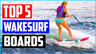 Top 5 Best Wakesurf Boards in 2021 Reviews – Buyer’s Guide
