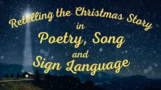 The Christmas Story In Poetry, Song and Sign Language