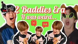 2 baddies era was weird but also really funny