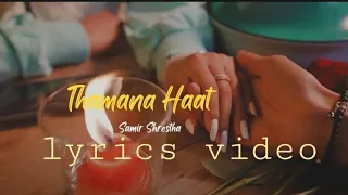 Samir Shrestha - Thamana Haat [ Lyrics Video ]