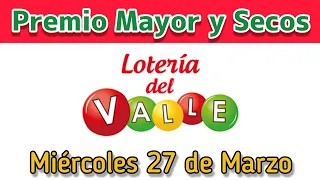 🟣 Resultado PREMIO MAYOR Y SECOS Loteria del VALLE Miercoles 27 de Marzo de 2024