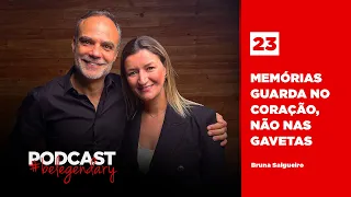 Bruna Salgueiro - MEMÓRIAS GUARDA NO CORAÇÃO, NÃO NAS GAVETAS Ep23 - 5.ª EDIÇÃO #belegendary PODCAST