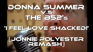 Donna Summer vs B52s -  I Feel love shacked