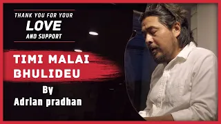 ADRIAN PRADHAN  - Timi Malai Bhulideu (Piano Unplugged)