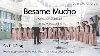 BESAME MUCHO (Consuelo Velazquez / Arr. by Mikhael Serkov) by Suanplu Chorus สวนพลูคอรัส