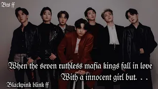 When the seven ruthless mafia kings fall in love with a innocent girl but... ( Bts ff )