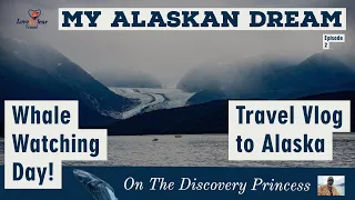 My Alaskan Dream - Travel Vlog to Alaska on Princess Discovery Ep. 2