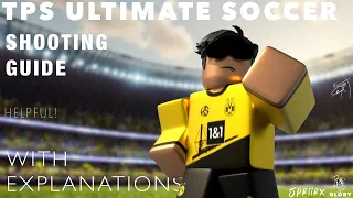 TPS Ultimate Soccer SHOOTING TUTORIAL (with EXPLANATIONS!)