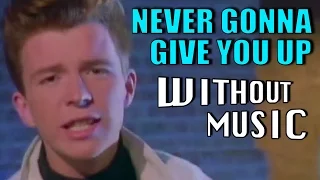 RICK ASTLEY - Never Gonna Give You Up (#WITHOUTMUSIC parody)