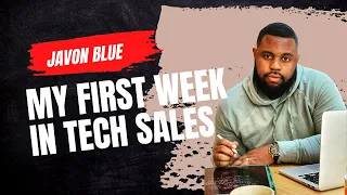 My first week in TECH SALES!!!!