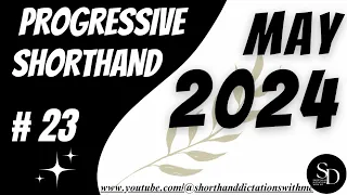 #23 | 105 WPM | MAY PROGRESSIVE SHORTHAND | MAY 2024 | SHORTHAND DICTATIONS WITH ME |