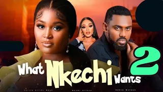 WHAT NKECHI WANTS (New Movie Update) Chizzy Alichi Mba, Eddie Watson, Latest Nigerian Movie #2024