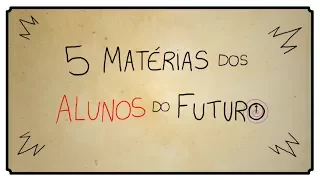 5 MATERIAS DOS ALUNOS DO FUTURO