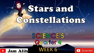 SCIENCE 5: "STARS AND CONSTELLATION" (Quarter 4,Week6)