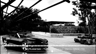 Dj Ruslanbek - Turkish New Club ( Remix 2022 ) Mix