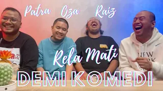 RELA MATI DEMI KOMEDI feat PATRA, OZA, RAIS