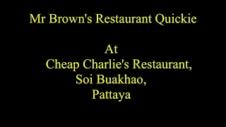 Mr Brown's Restaurant Quickie at Cheap Charlie's, Soi Buakhao, Pattaya, Thailand