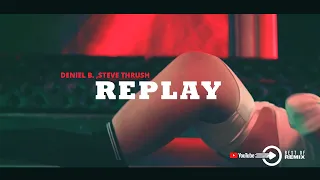 DENIEL B. x STEVE THRUSH - REPLAY 2k22 ( Rihanna - pon de replay )