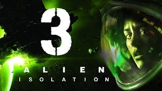 Alien: Isolation - Чужой. Первая кровь  (прохождение, часть 3)