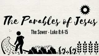 The Parable of the Sower - Luke 8 4-15 Sermon