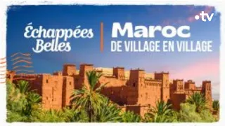 Maroc, de village en village - Echappées belles