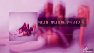 SEREBRO - Malo Tebya (Vaurah Remix)