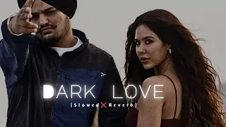 Dark Love { Slowed + Reverb }  #sidhumoosewala @AusLofisongs #slowedandreverb #trendingvideo
