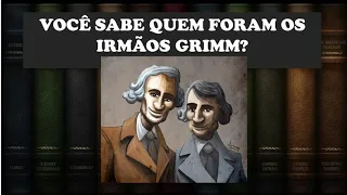 Quem foram "Irmãos Grimm"?