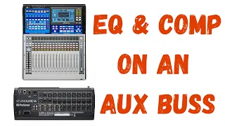 Applying EQ and Compression To An Aux Buss | Presonus Studiolive Series III Mixer