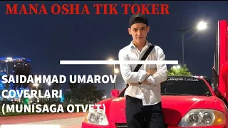 MANA OSHA TIK TOKER  SAIDAHMAD UMAROV(MUNISAGA OTVET)